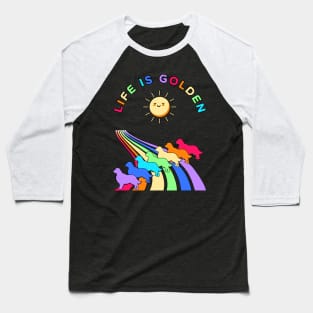 Life is Golden Retriever Dogs with Rainbow Baseball T-Shirt